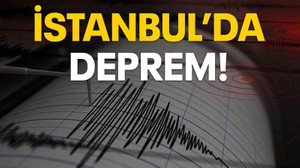 İstanbul’da deprem!